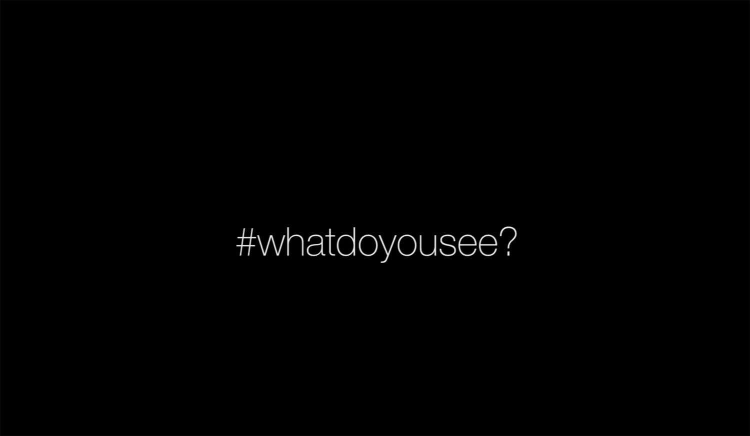 #WhatDoYouSee a video just over four minutes conveys a message of hope and initiates a much needed online dialogue