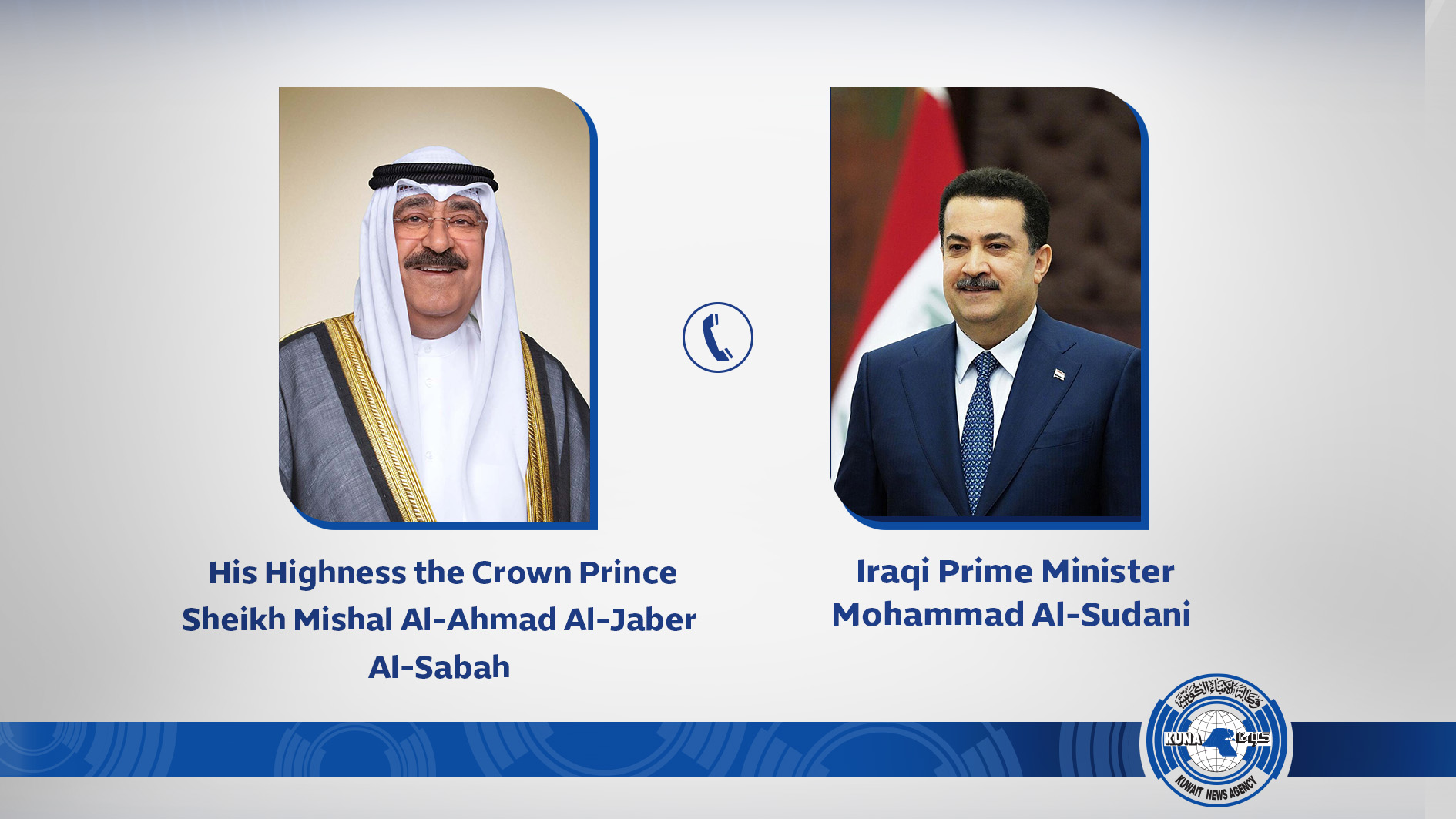 Kuwait Crown Prince receives call from Iraqi PM                                                                                                                                                                                                           