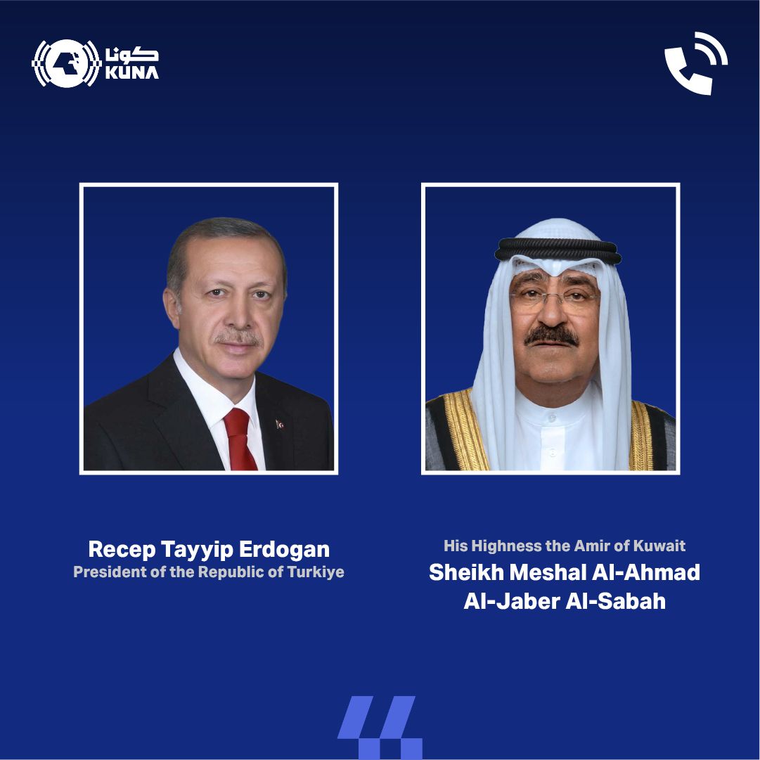 Kuwait Amir receives phone call from Turkiye Pres.                                                                                                                                                                                                        